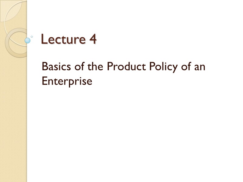 Lecture 4 Basics of the Product Policy of an Enterprise